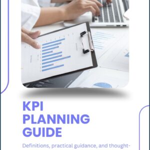 KPI Planning Guide. Through easy-to-follow chapters you will gain a deep understanding of how KPIs can revolutionize your decision-making and drive success.